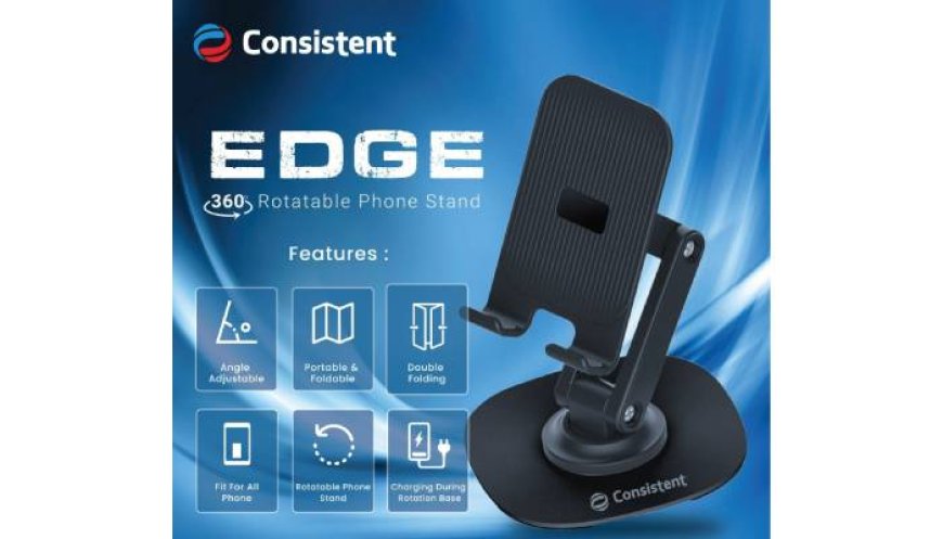 Consistent Infosystems Launches EDGE 360° Rotatable Phone Stand