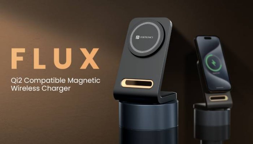 Portronics Launches FLUX: The Ultimate 15W Wireless Charging Stand with Qi2 Compatibility,MagSafe Technology, and LED Night Light