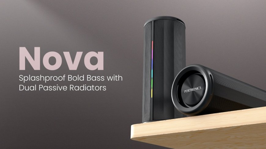 पोर्ट्रोनिक्स ने लॉन्च किया नया पोर्टेबल स्पीकर NOVA: वॉटर रेसिस्टेंट, 40W पावर, RGB लाइट्स और 5 घंटे की बैटरी के साथ
