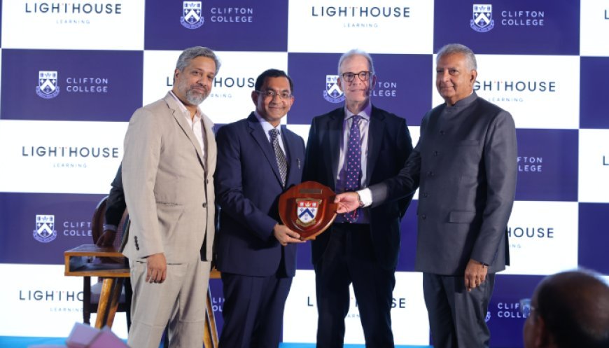 LIGHTHOUSE LEARNING ANNOUNCES PARTNERSHIP WITH CLIFTON COLLEGE, BRINGING 164 YEARS OF EDUCATIONAL LEGACY TO INDIA